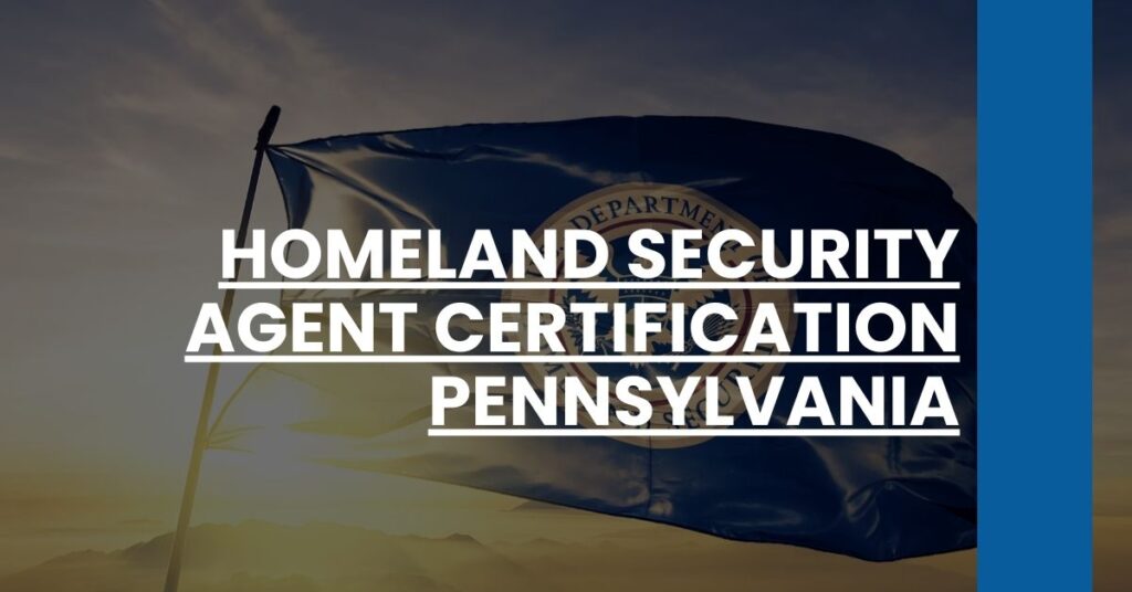 Homeland Security Agent Certification Pennsylvania Feature Image