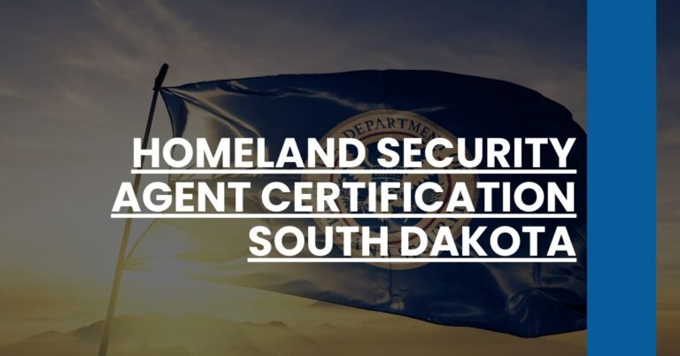 Homeland Security Agent Certification South Dakota Feature Image