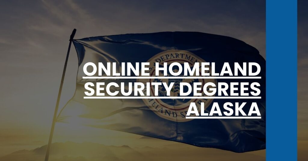 Online Homeland Security Degrees Alaska Feature Image