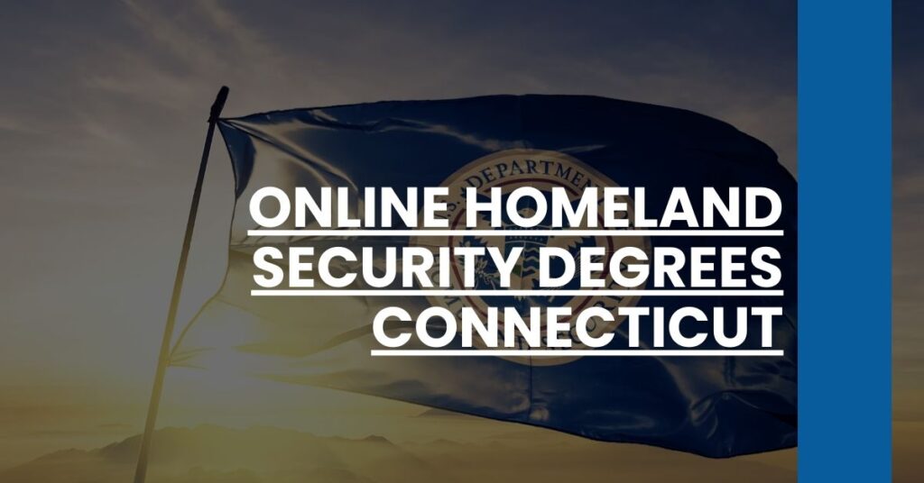 Online Homeland Security Degrees Connecticut Feature Image