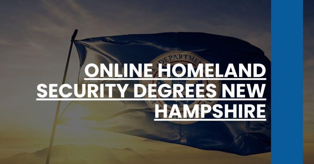 Online Homeland Security Degrees New Hampshire Feature Image