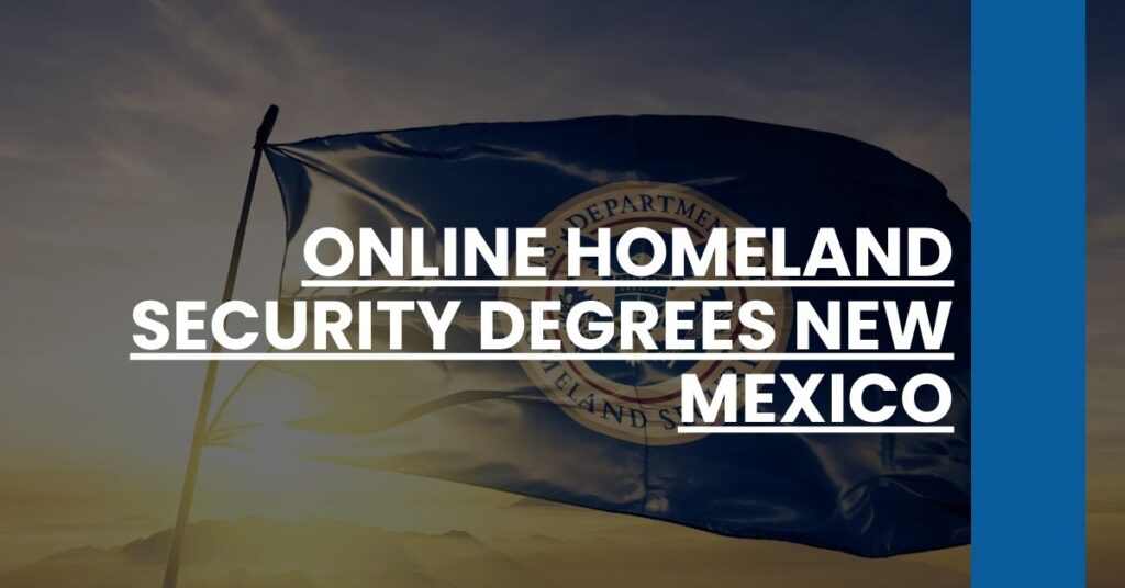 Online Homeland Security Degrees New Mexico Feature Image