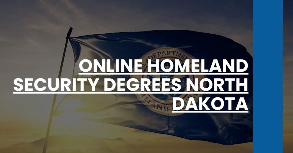 Online Homeland Security Degrees North Dakota Feature Image