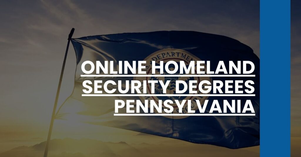 Online Homeland Security Degrees Pennsylvania Feature Image